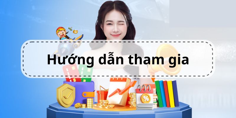 Hướng dẫn cách tham gia